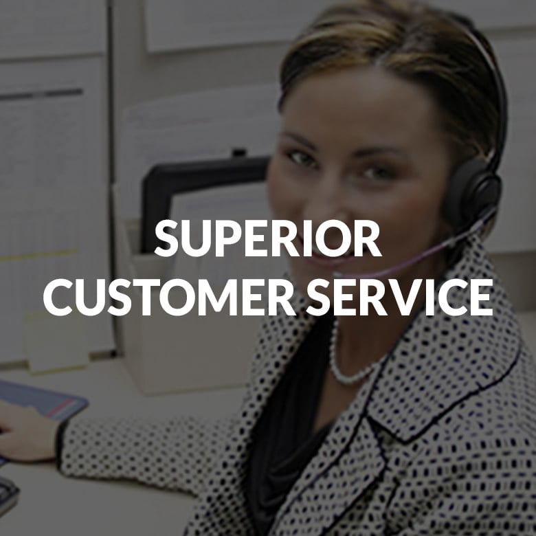 SUPERIOR CUSTOMER SERVICE