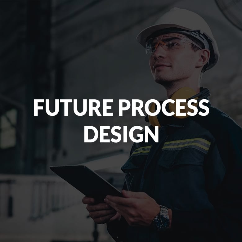 FUTURE PROCESS DESIGN
