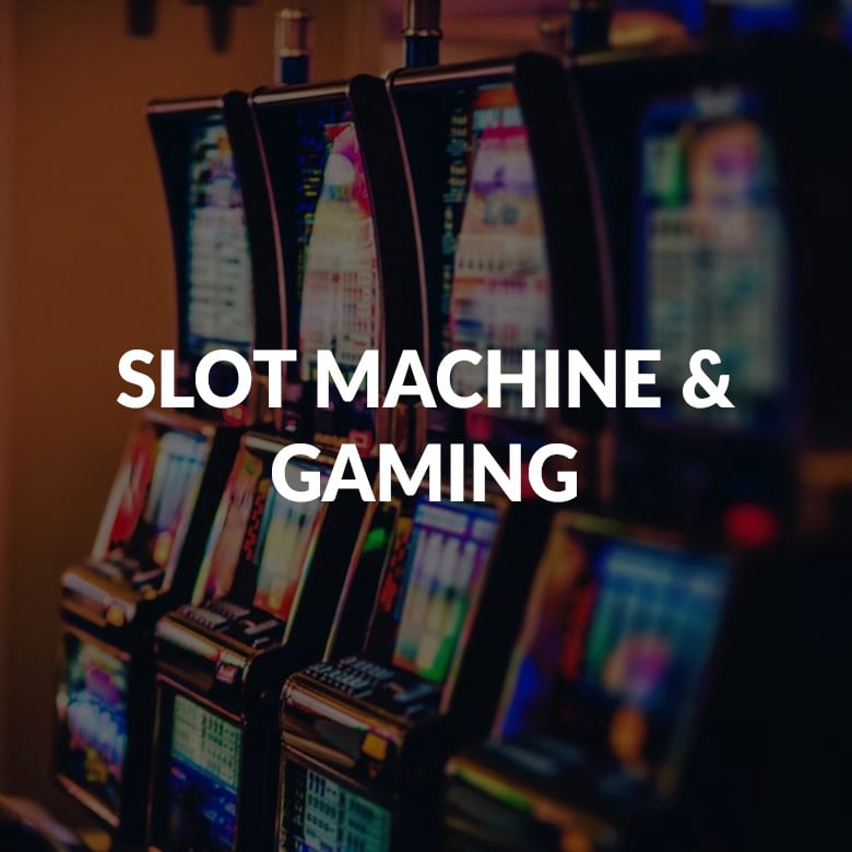 Slot Machine & Gaming