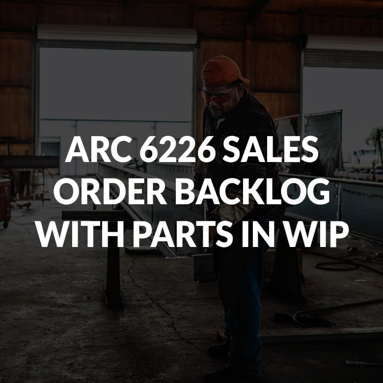 ARC 6226 SALES ORDER BACKLOG WITH PARTS IN WIP