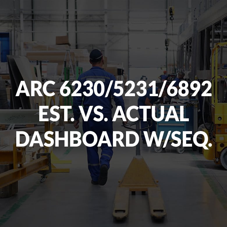 ARC 6230/5231/6892 EST. VS. ACTUAL DASHBOARD W/SEQ.