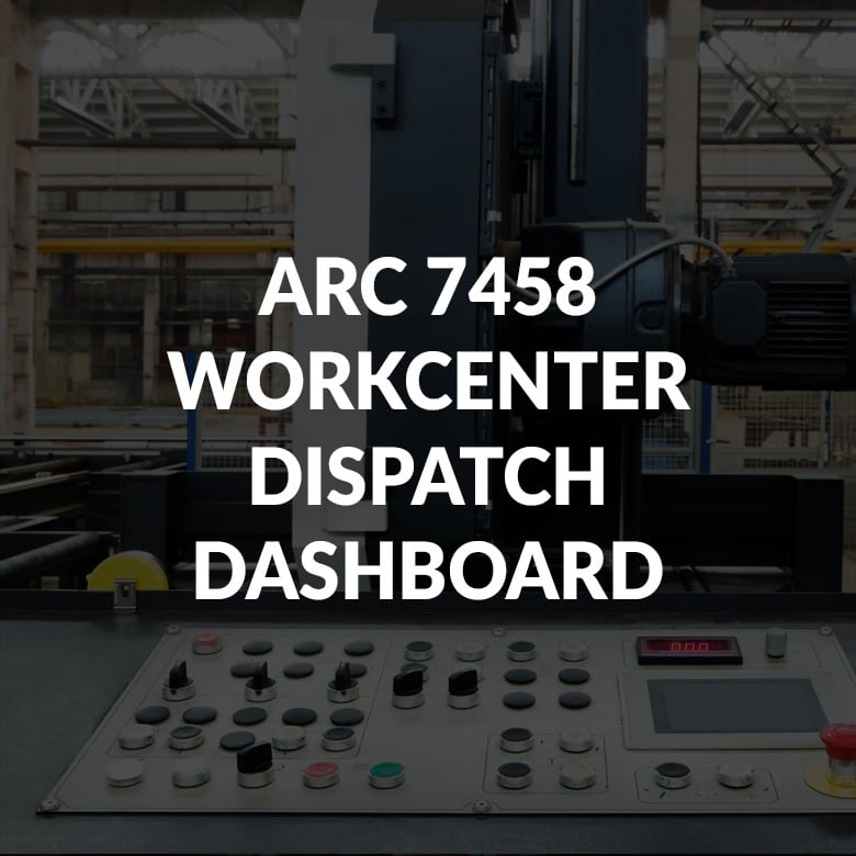 ARC 7458 WORKCENTER DISPATCH DASHBOARD